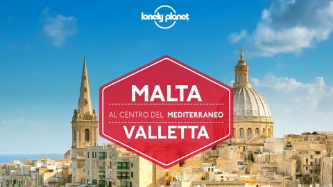 In partenza per Malta? Ti regaliamo la nuova guida Lonely Planet su Valletta!
